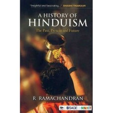 A History of Hinduism [The Past, Present and Future]